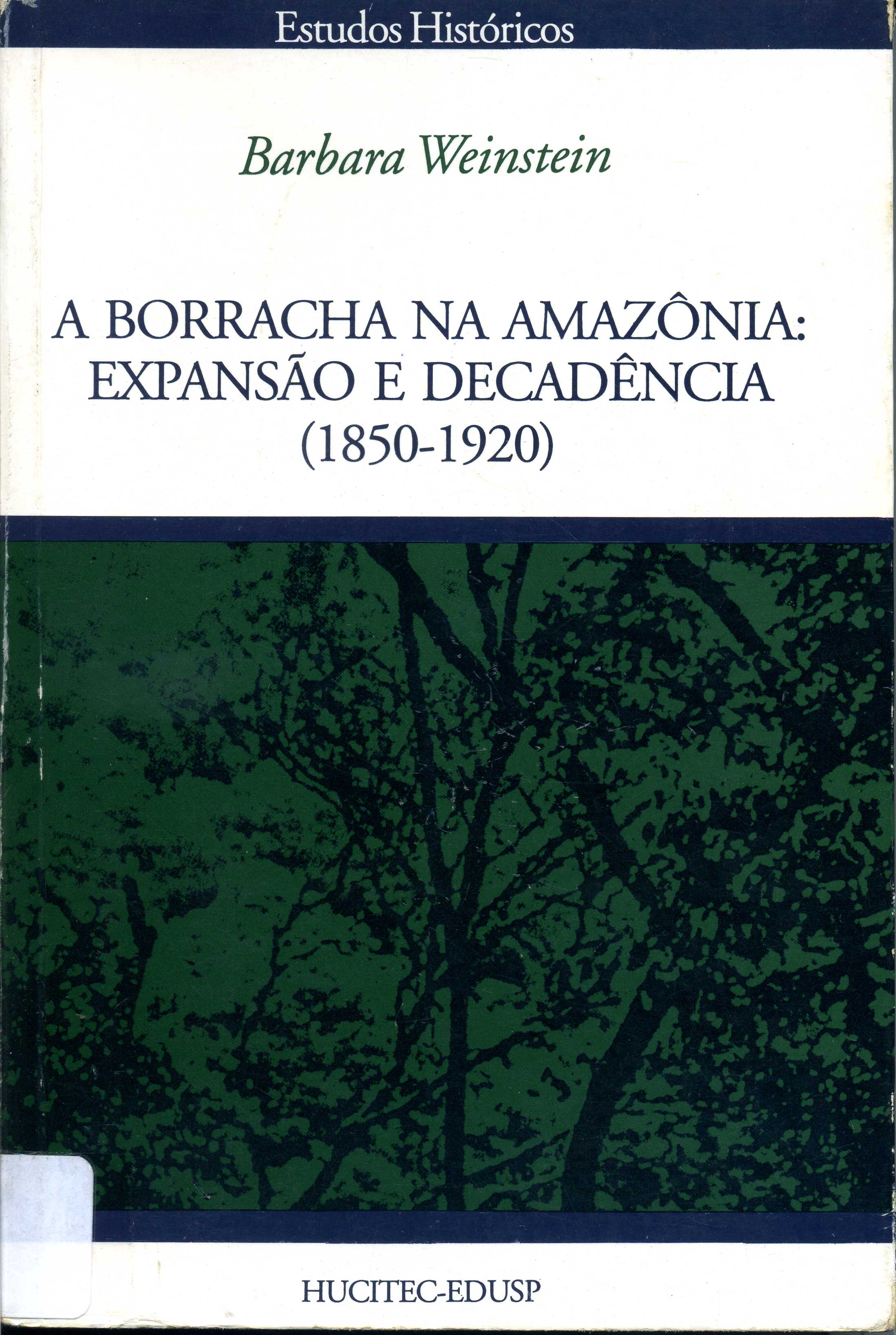 Borracha na Amazônia: Expansão e Decadência, A (1850-1920)